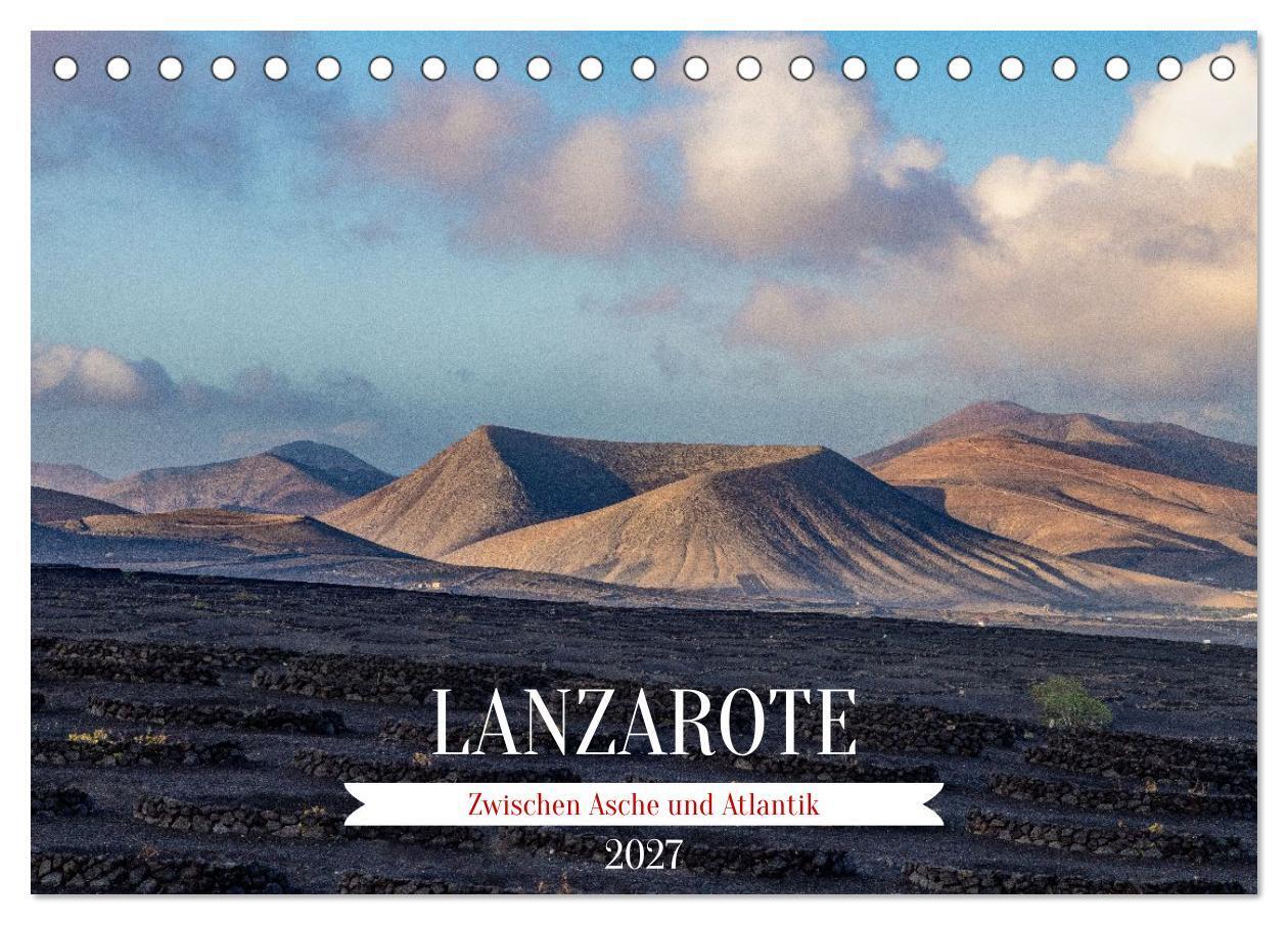 Lanzarote - Zwischen Asche und Atlantik (Tischkalender 2027 DIN A5 quer) CALVENDO Monatskalender