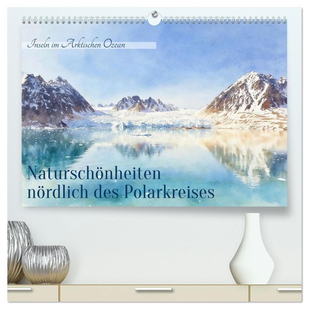 Naturschönheiten nördlich des Polarkreises (hochwertiger Premium Wandkalender 2027 DIN A2 quer) Kunstdruck in Hochglanz