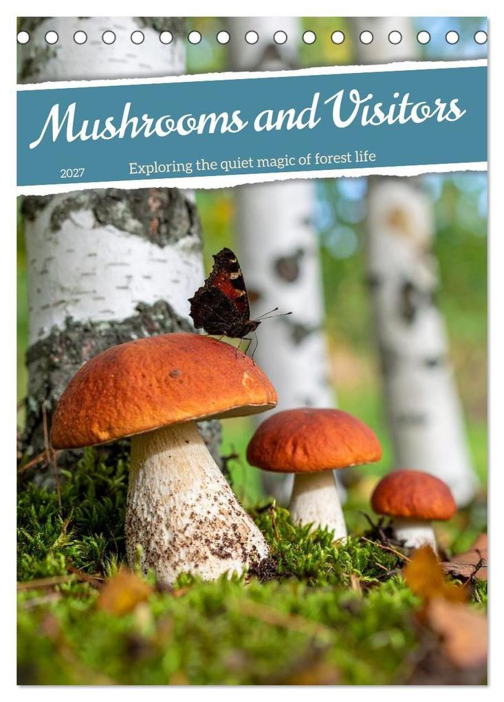 Mushrooms and Visitors (Desk Calendar 2027 DIN A5 portrait) CALVENDO 12 Month DeskCalendar