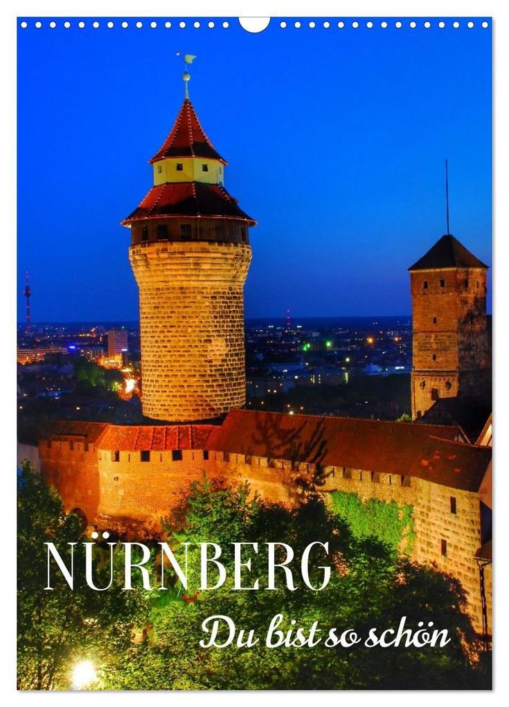 NÜRNBERG. Du bist so schön (Wandkalender 2027 DIN A3 hoch) CALVENDO Monatskalender