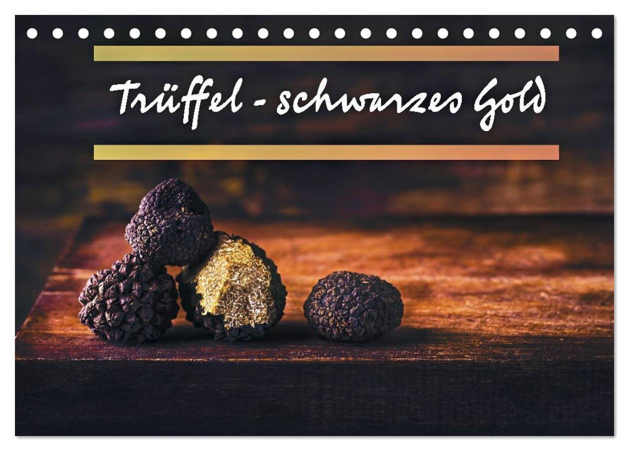 Trüffel - schwarzes Gold (Tischkalender 2027 DIN A5 quer) CALVENDO Monatskalender