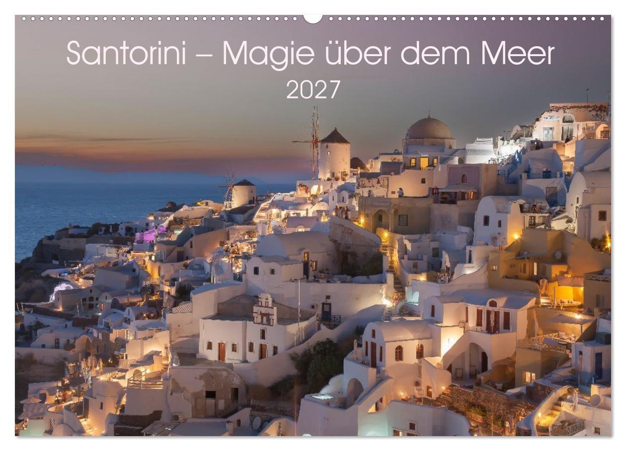 Santorini - Insel im Licht der Ägäis (Wandkalender 2027 DIN A2 quer) CALVENDO Monatskalender