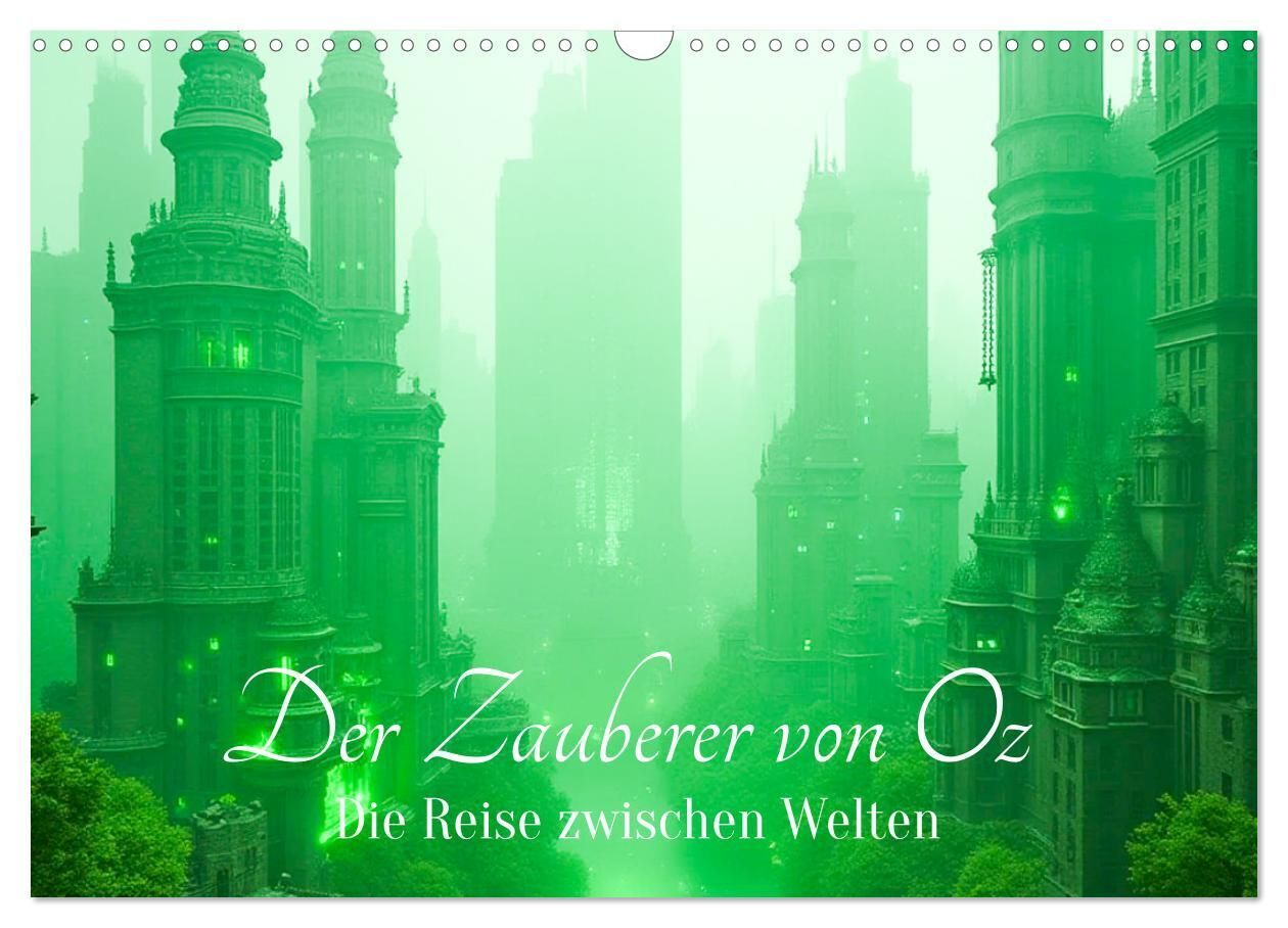 Der Zauberer von Oz - Die Reise zwischen Welten (Wandkalender 2027 DIN A3 quer) CALVENDO Monatskalender