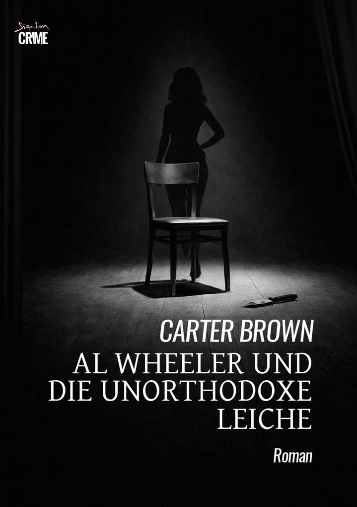 AL WHEELER UND DIE UNORTHODOXE LEICHE - Carter Brown