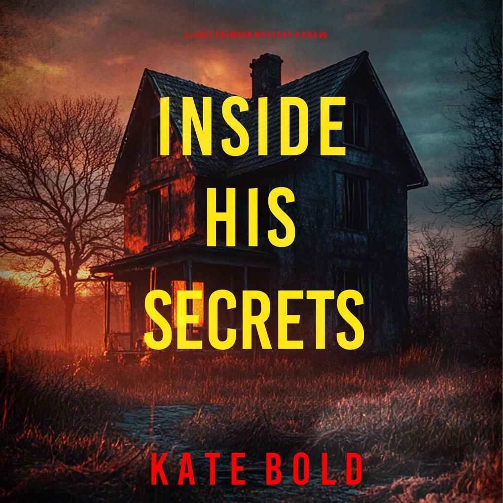Inside His Secrets (A Lucy Crimson Suspense ThrillerBook Six)