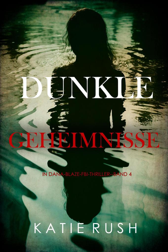 Dunkle Geheimnisse (Ein Dana-Blaze-FBI-Thriller - Band 4)