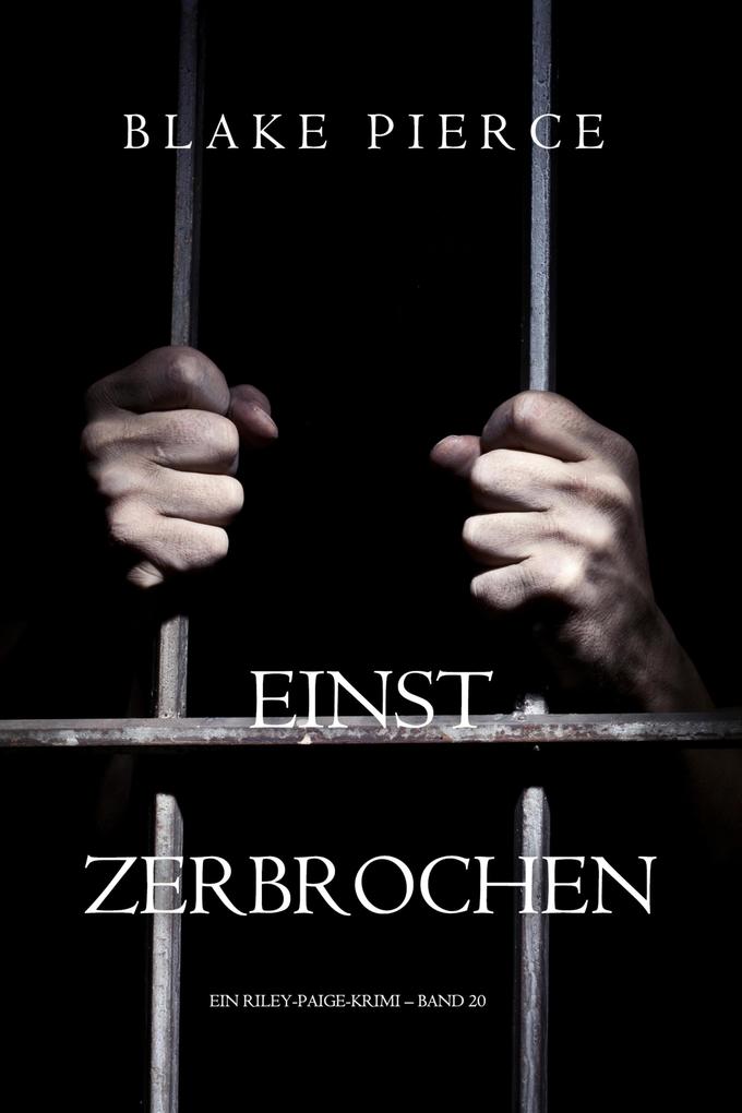 Einst zerbrochen (Ein Riley-Paige-Krimi - Band 20)