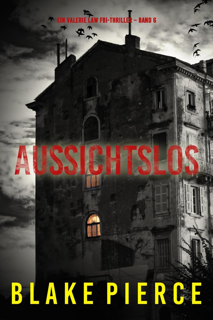 Aussichtslos (Ein Valerie Law FBI-Thriller - Band 6)