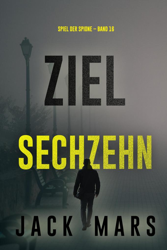 Ziel Sechzehn (Spiel der Spione - Band 16)