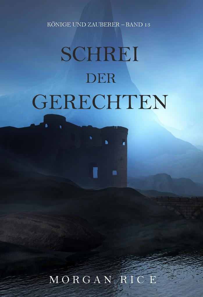 Schrei der Gerechten (Könige und Zauberer - Band 13)