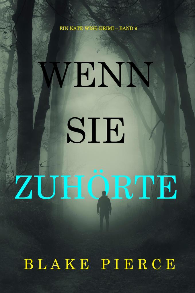 Wenn sie zuhörte (Ein Kate-Wise-Krimi - Band 9)