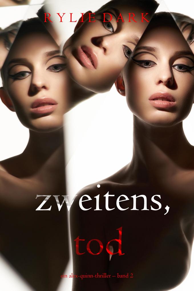 Zweitens Tod (Ein Alex-Quinn-Thriller - Band 2) - Rylie Dark