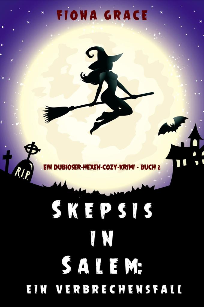 Skeptiker in Salem: Eine Folge des Verbrechens (Ein Hexen-Cosy-Krimi - Band 2)