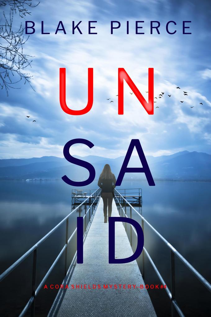 Unsaid (A Cora Shields Suspense Thriller-Book 4)