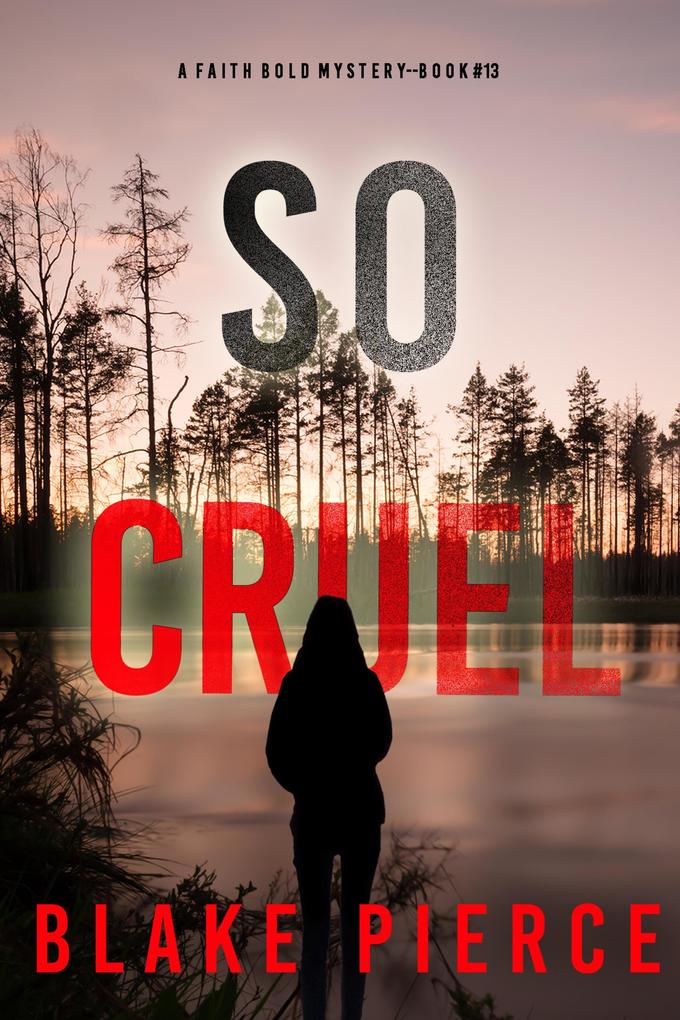 So Cruel (A Faith Bold FBI Suspense Thriller-Book Thirteen)