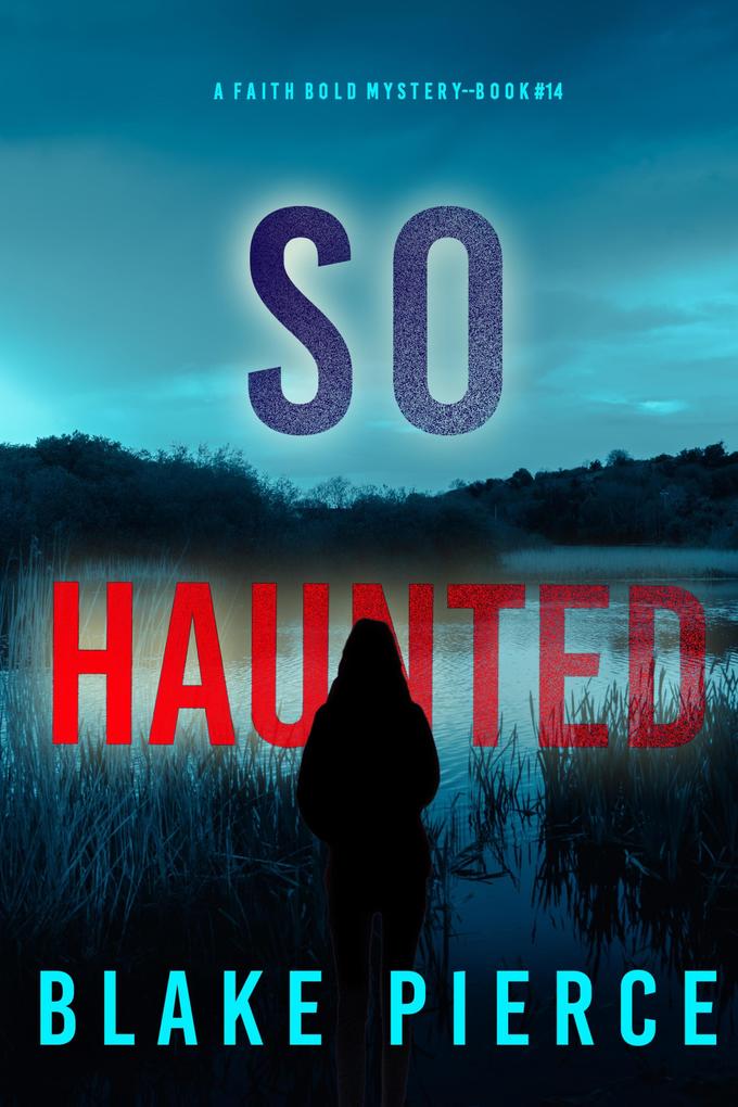 So Haunted (A Faith Bold FBI Suspense Thriller-Book Fourteen)
