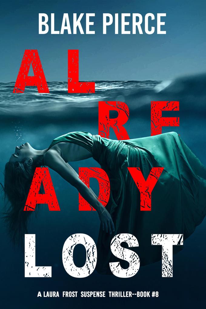 Already Lost (A Laura Frost FBI Suspense Thriller-Book 8)