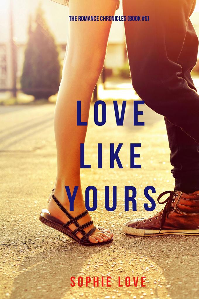 Love Like Yours (The Romance Chronicles-Book #5)