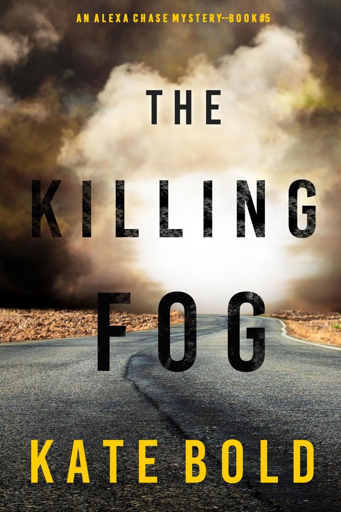 The Killing Fog (An Alexa Chase Suspense Thriller-Book 5)