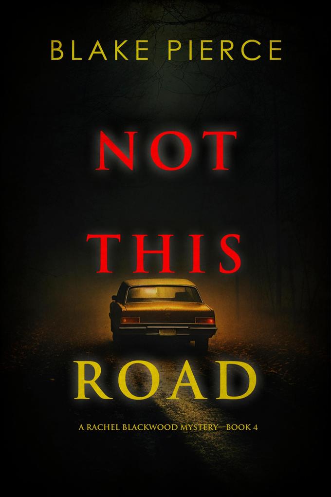 Not This Road (A Rachel Blackwood Suspense Thriller-Book Four)