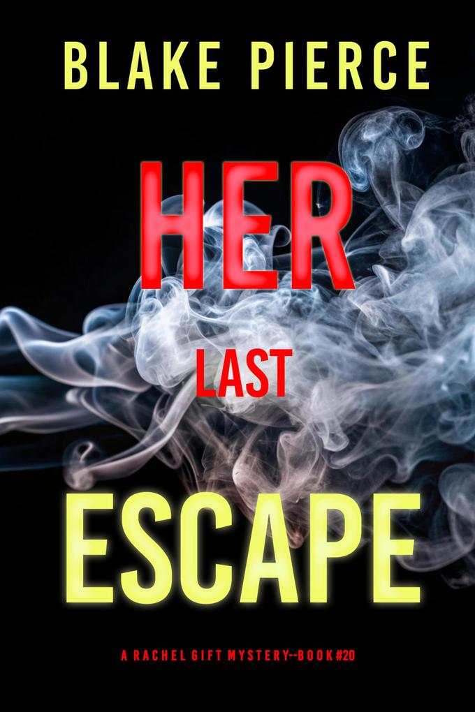Her Last Escape (A Rachel Gift FBI Suspense Thriller-Book 20)