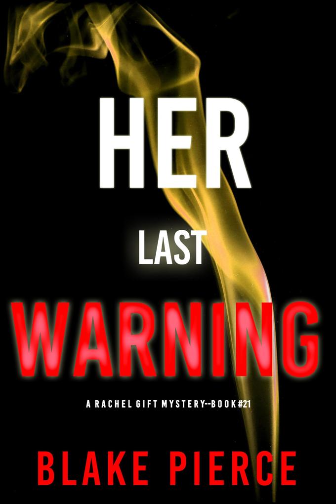 Her Last Warning (A Rachel Gift FBI Suspense Thriller-Book 21)