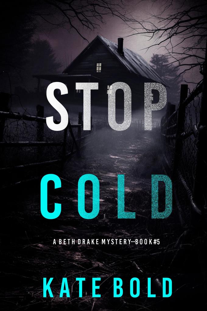 Stop Cold (A Beth Drake FBI Suspense Thriller-Book Five)