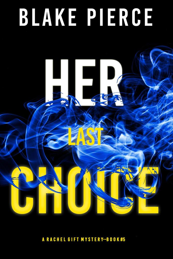 Her Last Choice (A Rachel Gift FBI Suspense Thriller-Book 5)