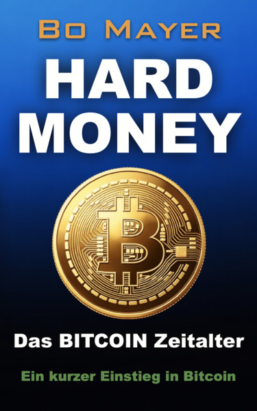 HARD MONEY Das BITCOIN Zeitalter