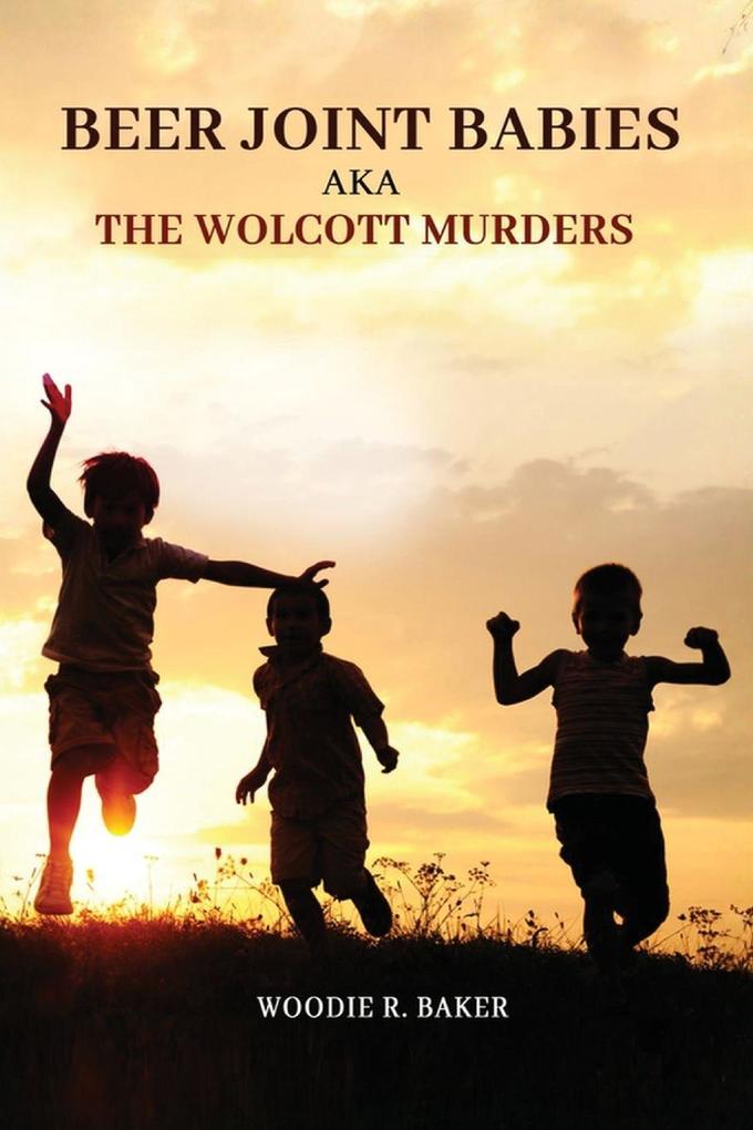 Beer Joint Babies -Aka- The Wolcott Murders