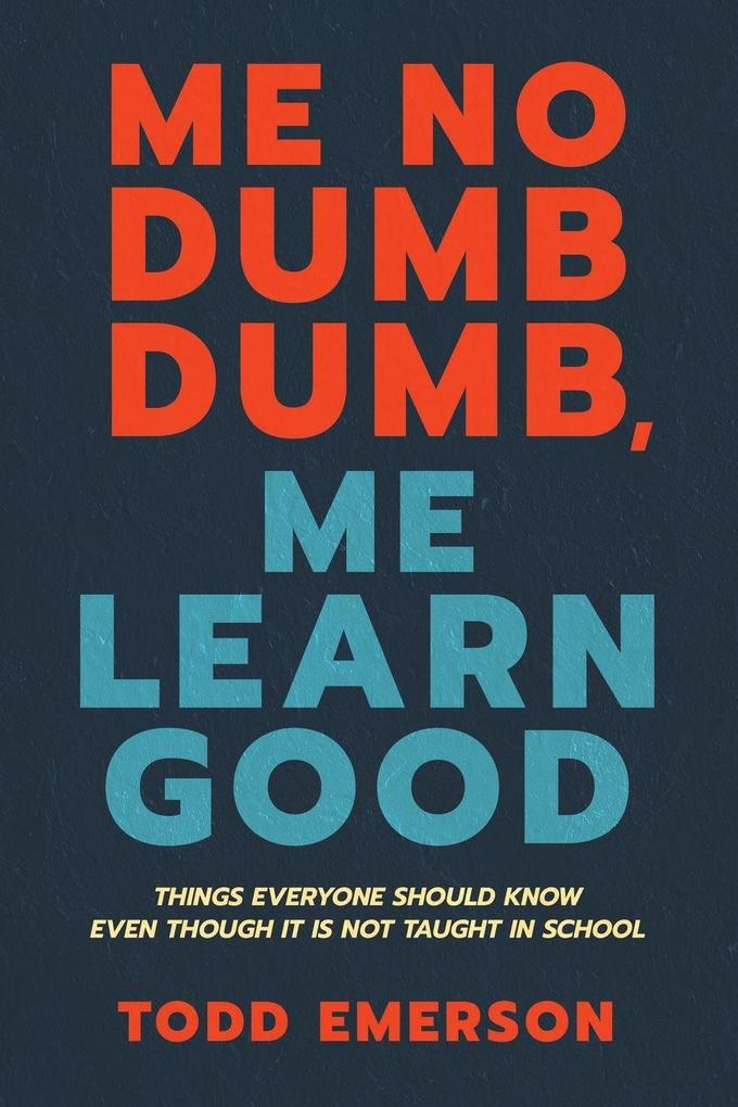 Me No Dumb Dumb Me Learn Good