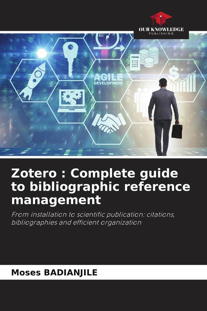 Zotero : Complete guide to bibliographic reference management