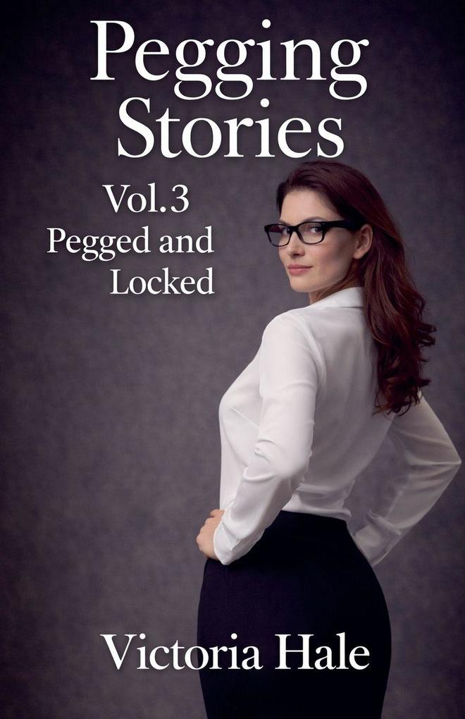 Pegging Stories Vol.3 Pegged and locked