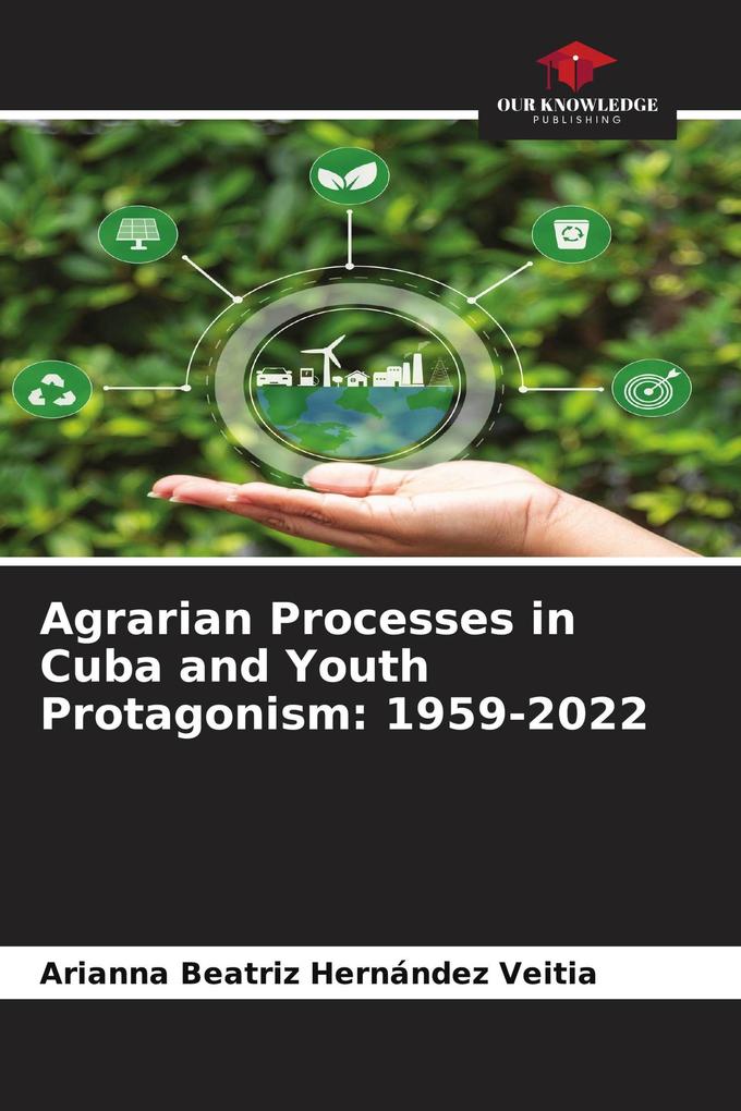 Agrarian Processes in Cuba and Youth Protagonism: 1959-2022