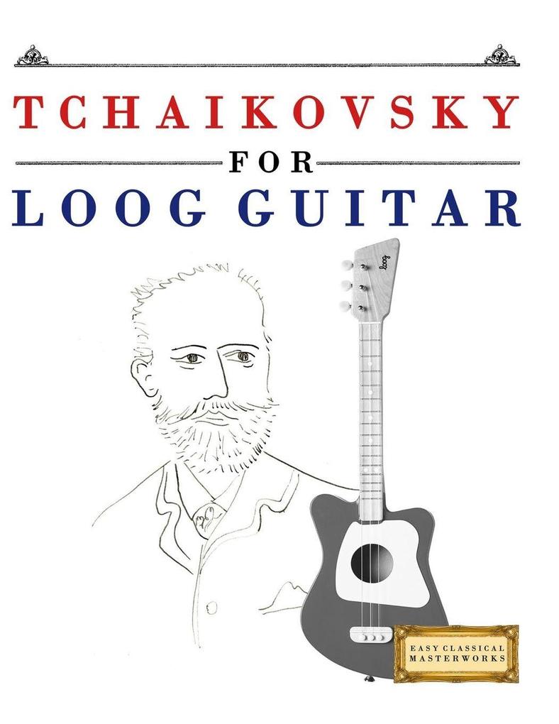 Tchaikovsky for Loog Guitar