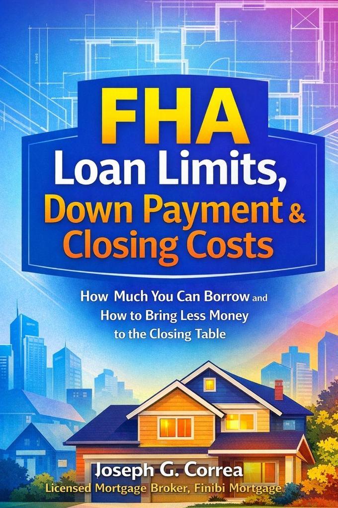 FHA Loan Limits Down Payment & Closing Costs