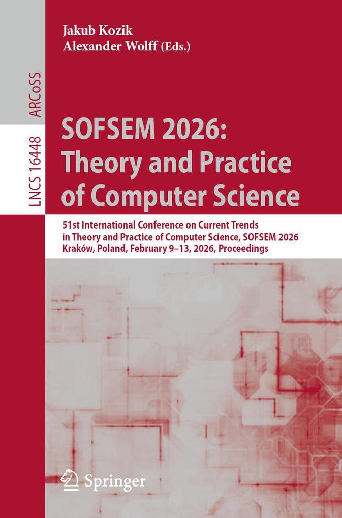 SOFSEM 2026: Theory and Practice of Computer Science