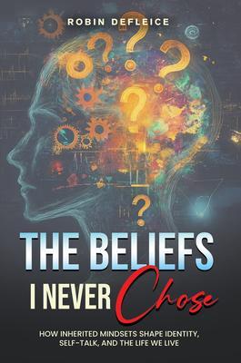 THE BELIEFS I NEVER CHOSE