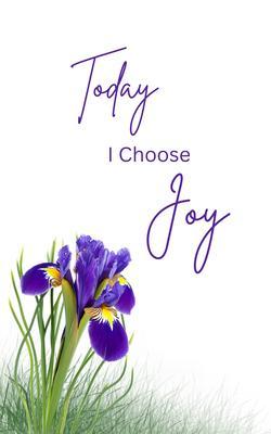 Today I Choose Joy