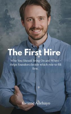 The First Hire: Who You Should Bring On and When - Helps founders decide which role to fill first.