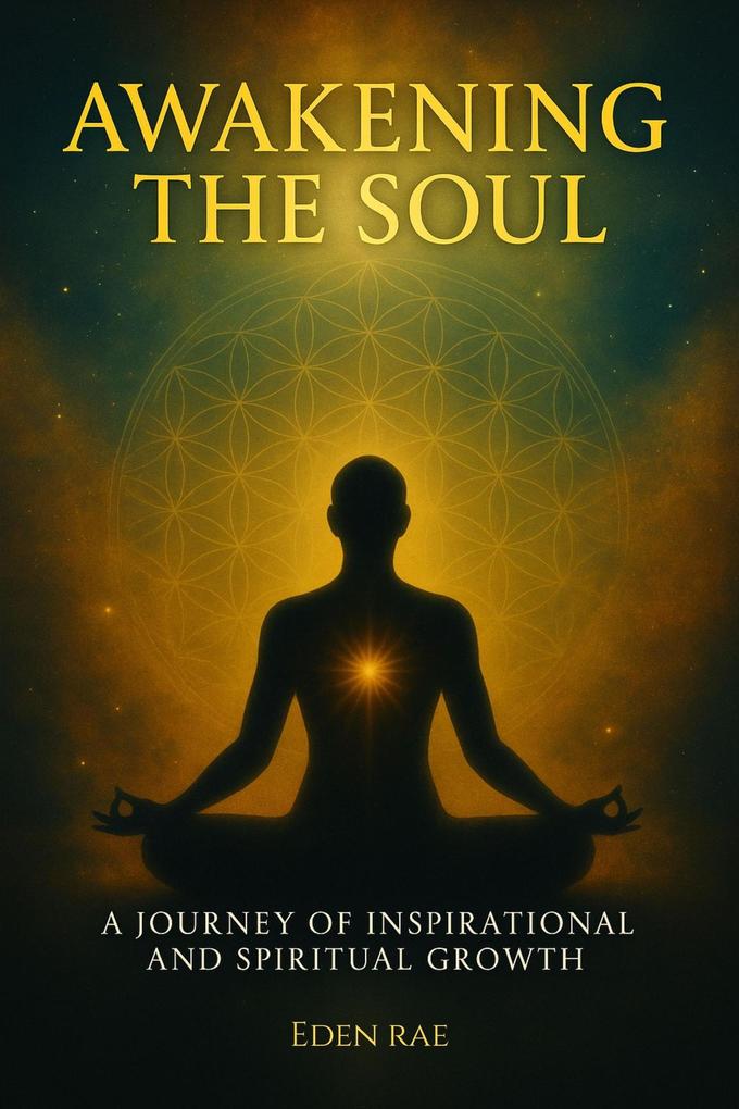 Awakening the Soul: A Journey of Inspirational and Spiritual Growth
