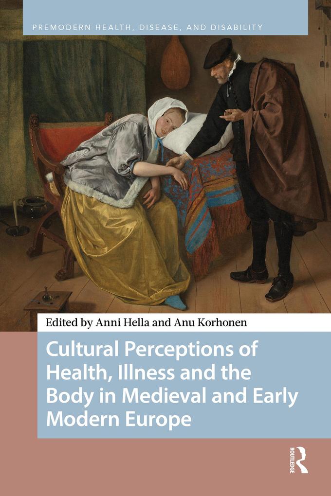 Cultural Perceptions of Health Illness and the Body in Medieval and Early Modern Europe