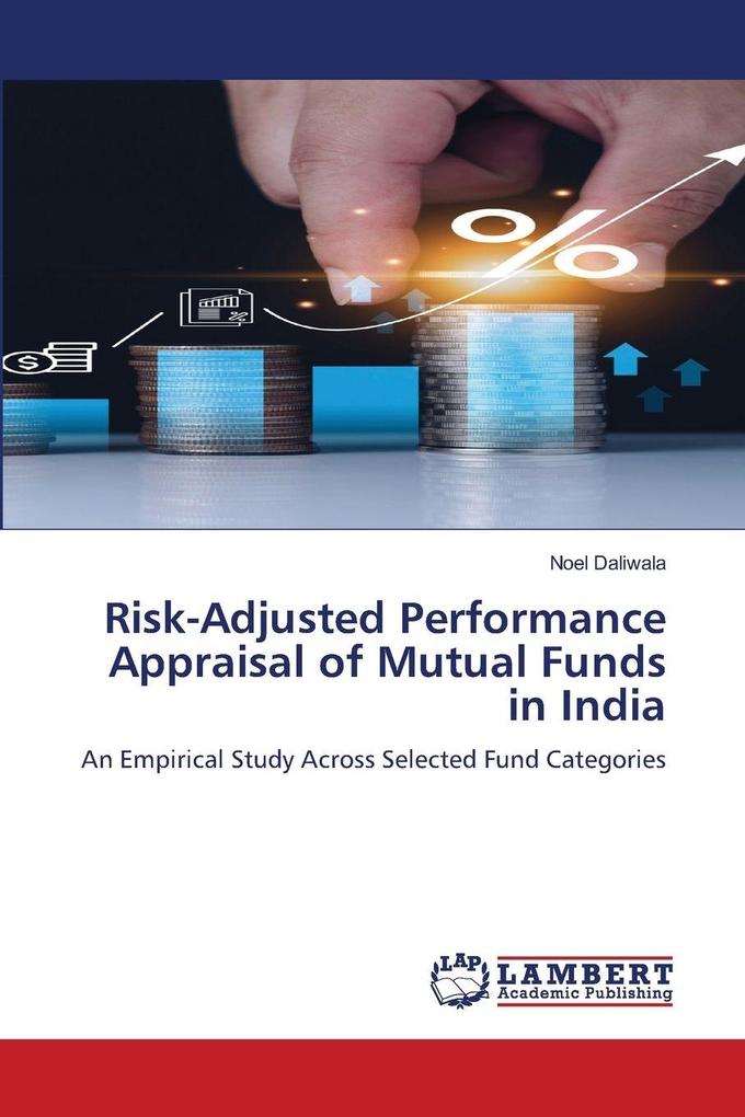 Risk-Adjusted Performance Appraisal of Mutual Funds in India
