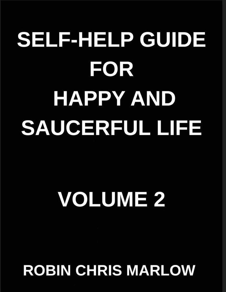 Self-Help Guide for Happy and Saucerful Life (Part 2)- Mindful Path Forward Cultivating Presence Purpose And Peace in a Chaotic World Mindfulness Stress Reduction And Finding Clarity Amid Distractions