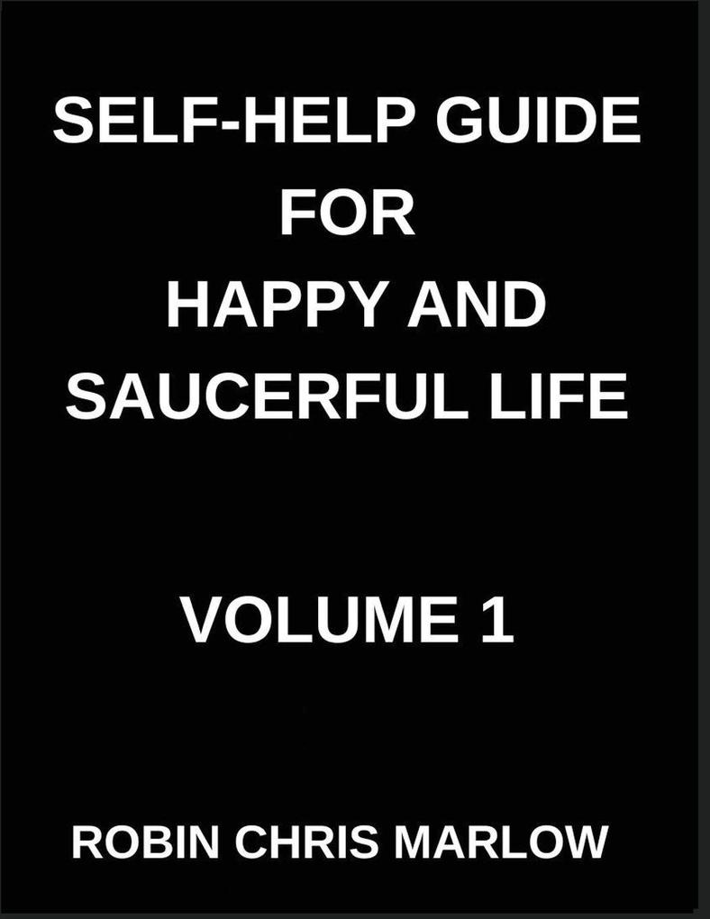 Self-Help Guide for Happy and Saucerful Life (Part 1)- Design Your Daily Routines to Transform Your Life Habit Formation Productivity And Long-Term Behavior Change