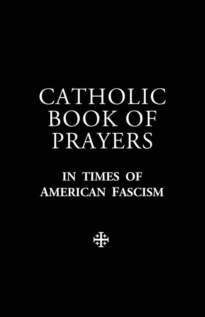 Catholic Book of Prayers in Times of American Fascism
