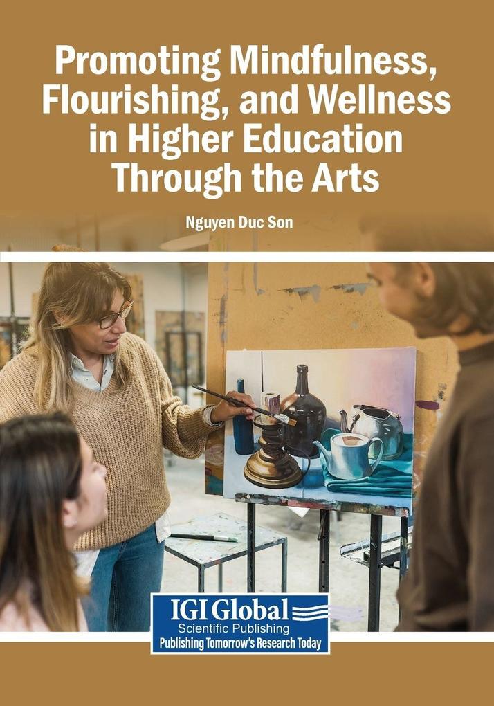 Promoting Mindfulness Flourishing and Wellness in Higher Education Through the Arts