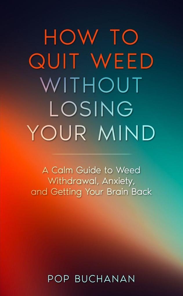 How to Quit Weed Without Losing Your Mind