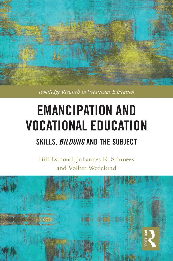 Emancipation and Vocational Education: Skills Bildung and the Subject