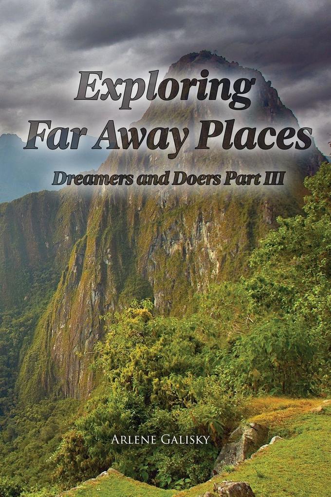 Exploring Far Away Places Dreamers and Doers Part III